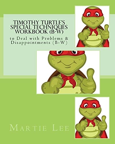 Timothy Turtle's Special Techniques Workbook (B-W) To Deal with Problems and Disappointments (B-W)