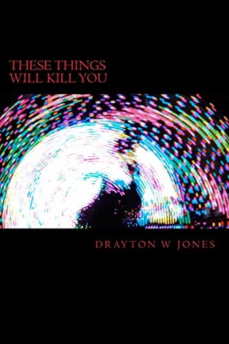 These Things Will Kill You