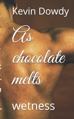 As Chocolate Melts Wetness