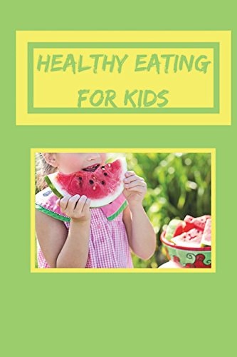 Healthy Eating for Kids Healthy Cookbook for Kids, Healthy Recipes for Children, 6 X 9 Create Your Own Cookbook