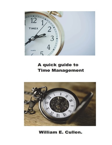 A Quick Guide to Time Management How to Manage Your Time Effectively.