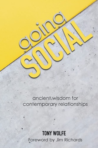 Going Social Ancient Wisdom for Contemporary Relationships