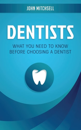 Dentists What You Need to Know Before Choosing a Dentist