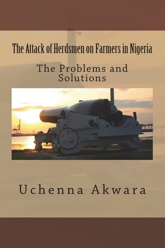 The Attack of Herdsmen on Farmers in Nigeria The Problems and Solutions