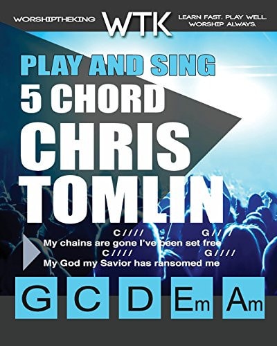 Play and Sing 5 Chord Chris Tomlin Songs for Worship Easy-To-Play Guitar Chord Charts