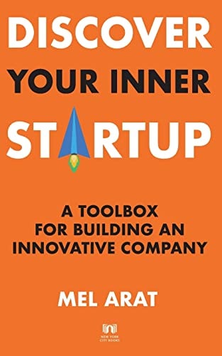 Discover Your Inner Startup A Toolbox for Building an Innovative Company