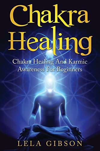 Chakra Healing Chakra Healing And Karmic Awareness For Beginners
