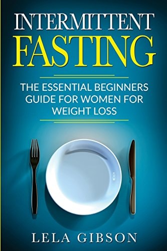 Intermittent Fasting The Essential Beginners Guide for Women for Weight Loss