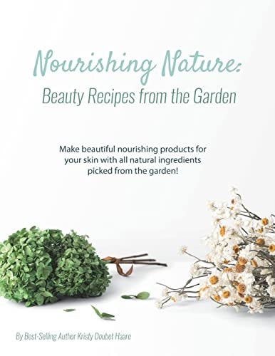Nourishing Nature Beauty Recipes from the Garden