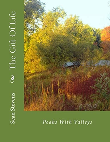 The Gift Of Life Peaks With Valleys