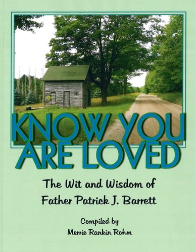 Know You Are Loved The Wit and Wisdom of Father Patrick Barrett