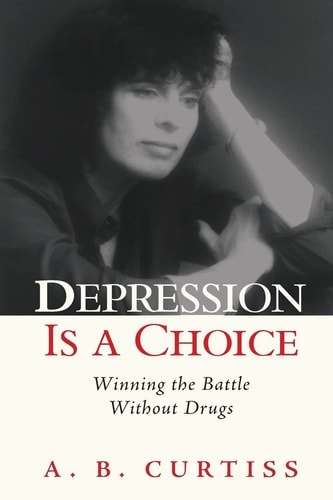 Depression Is a Choice Winning the Fight Without Drugs