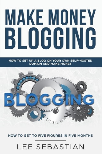 Make Money Blogging How To Set Up a Blog On Your Own Self-Hosted Domain and Make Money