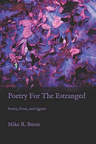 Poetry For The Estranged Poetry, Prose and Quotes