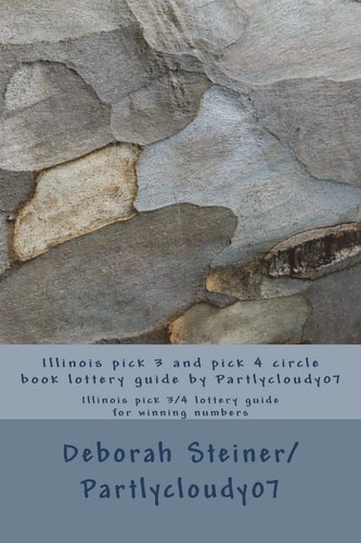 Illinois Pick 3 and Pick 4 Circle Book Lottery Guide by Partlycloudy07 Illinois Pick 3/4 Lottery Guide for Winning Numbers
