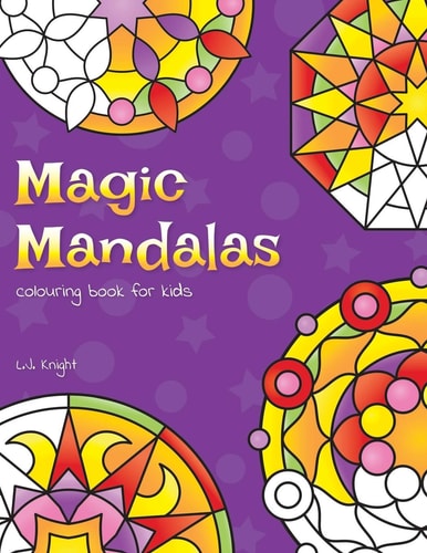 Magic Mandalas Colouring Book For Kids 50 Easy and Calming Abstract Mandalas For Children