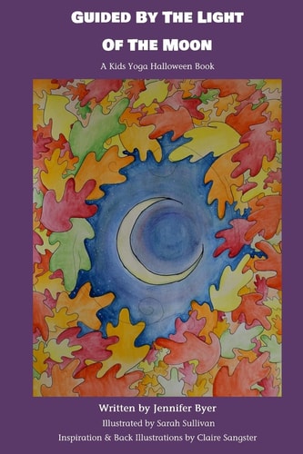 Guided By The Light Of The Moon A Kids Yoga Halloween Book