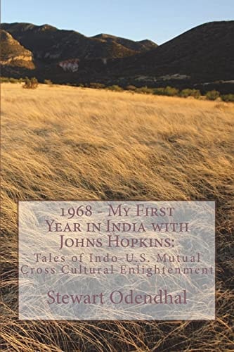 1968 - My First Year in India with Johns Hopkins: Tales of Indo-U. S. Mutual Cross Cultural Enlightenment
