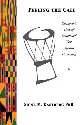 Feeling the Call Therapeutic Uses of Traditional West-African Drumming