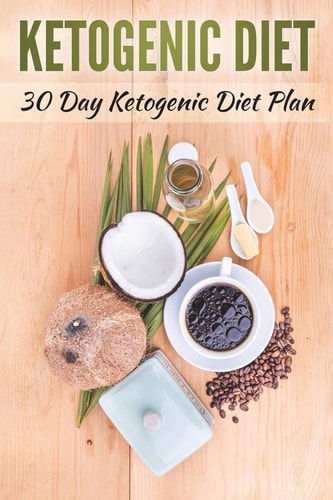 Ketogenic Diet 30 Day Ketogenic Diet Plan