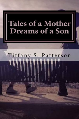 Tales of a Mother Dreams of a Son Poetic Thoughts about Life and Love