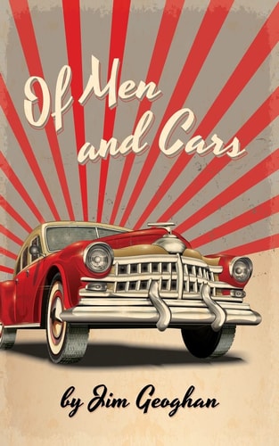 Of Men and Cars A Play by Jim Geoghan