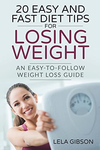 20 Easy And Fast Diet Tips For Losing Weight An Easy-To-Follow Weight Loss Guide