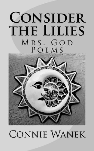 Consider the Lilies Mrs. God Poems