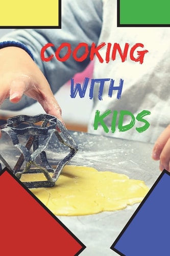 Cooking With Kids Cooking Lessons for Kids, Fun Cooking with Kids, Kids 6 X 9 Fill in Cookbook