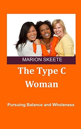 The Type C Woman Pursuing Balance and Wholeness