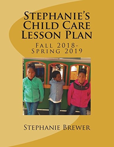 Stephanie's Child Care Lesson Plan Fall 2018- Spring 2019