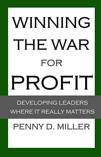 Winning the War for Profit Developing Leaders Where It Really Matters