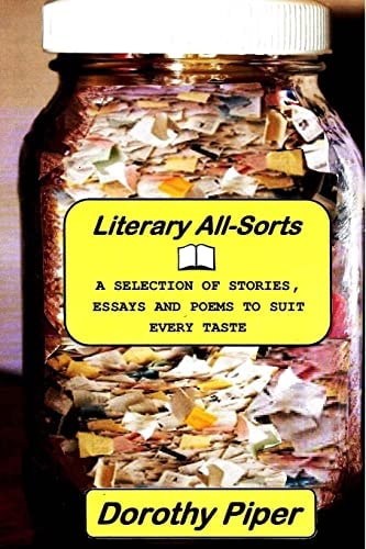 Literary All-Sorts A Selection of Stories, Essays and Poems to Suit Every Taste