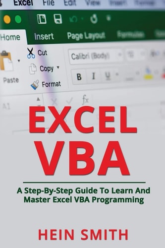 Excel VBA A Step-By-Step Guide To Learn And Master Excel VBA Programming