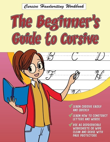 Cursive Handwriting Workbook The Beginner's Guide to Cursive