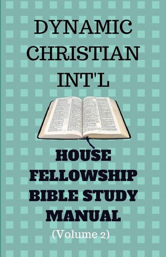 Dynamic Christian International Bible Study Manual Volume 2 House Fellowship Bible Study Manual