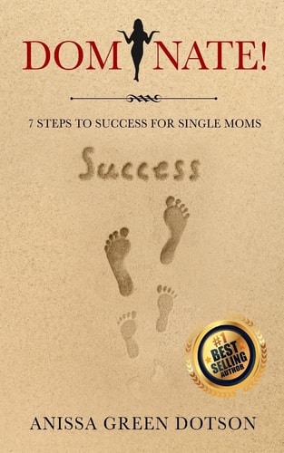 Dominate! 7 Steps to Success for Single Moms
