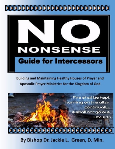 No Nonsense Guide for Intercessors Building and Maintaining Healthy Houses of Prayer and Apostolic Prayer Ministries for the Kingdom of God