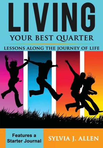 Living Your Best Quarter Lessons Along the Journey of Life