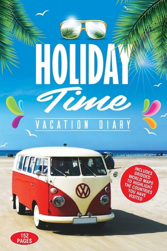 Holiday Time Vacation Diary Perfect Vacation Diary to Create Memories of Your Amazing Holidays Around the World