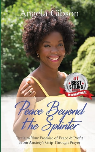 Peace Beyond the Splinter Reclaim Your Promise of Peace and Profit from Anxiety's Grip Through Prayer
