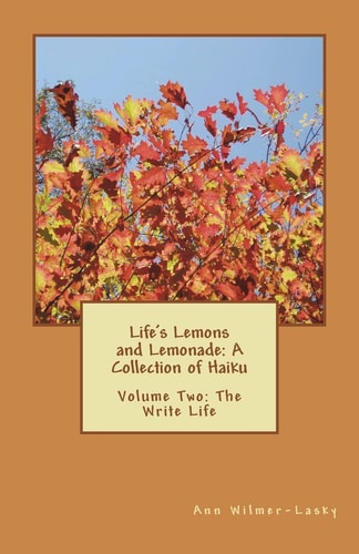 Life's Lemons and Lemonade A Collection of Haiku: Volume Two: The Write Life