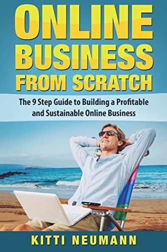 Online Business from Scratch The 9 Step Guide to Building a Profitable and Sustainable Online Business