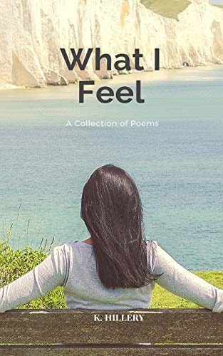 What I Feel A Collection of Poems