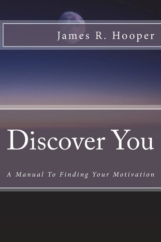 Discover You A Manual to Finding Your Motivation