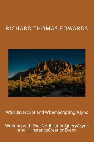 WSH Javascript and WbemScripting Async Working with ExecNotificationQueryAsync And __InstanceCreationEvent