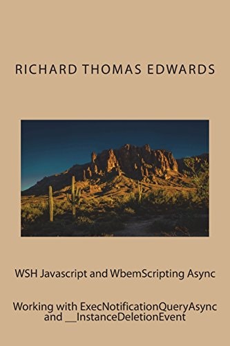 WSH Javascript and WbemScripting Async Working with ExecNotificationQueryAsync And __InstanceDeletionEvent