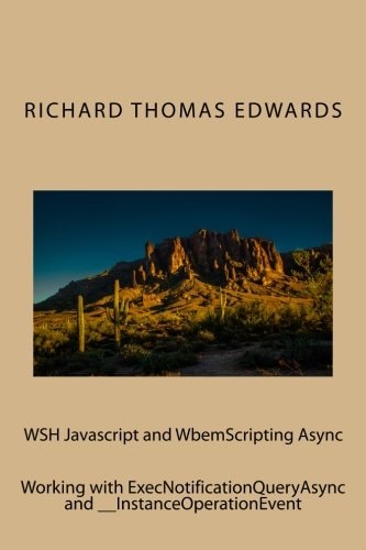 WSH Javascript and WbemScripting Async Working with ExecNotificationQueryAsync And __InstanceOperationEvent