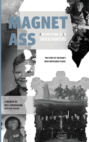 Magnet Ass and the Stone-Cold Truck Hunters (Black and White) The Story of Vietnam's Most Impossible Flight