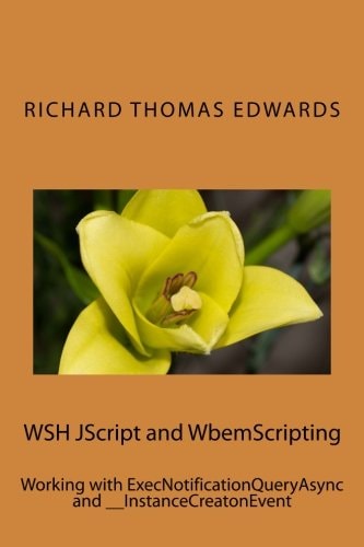 WSH JScript and WbemScripting Working with ExecNotificationQueryAsync And __InstanceCreatonEvent